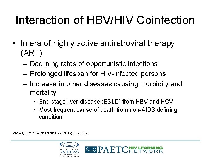 Interaction of HBV/HIV Coinfection • In era of highly active antiretroviral therapy (ART) –