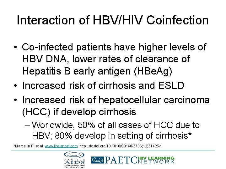 Interaction of HBV/HIV Coinfection • Co-infected patients have higher levels of HBV DNA, lower