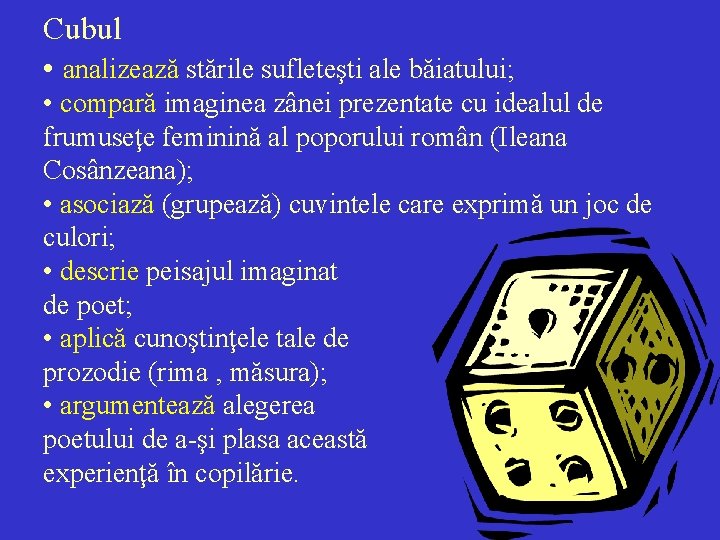 Cubul • analizează stările sufleteşti ale băiatului; • compară imaginea zânei prezentate cu idealul