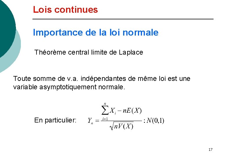 Lois continues Importance de la loi normale Théorème central limite de Laplace Toute somme