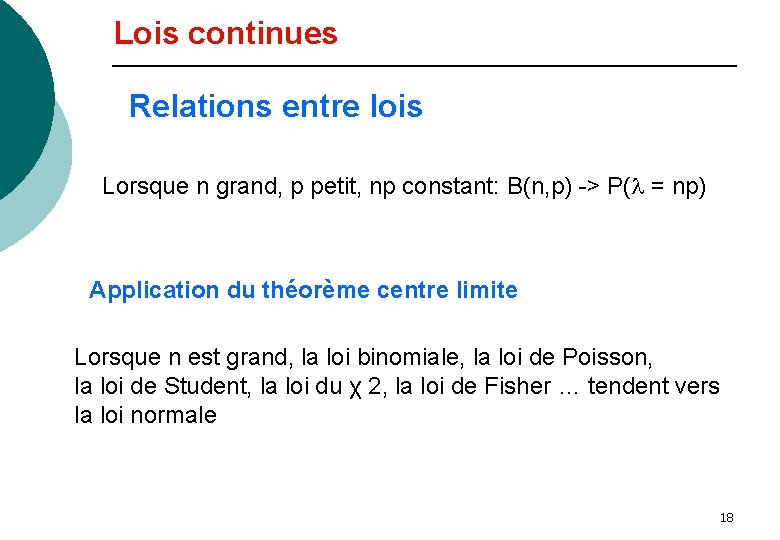 Lois continues Relations entre lois Lorsque n grand, p petit, np constant: B(n, p)