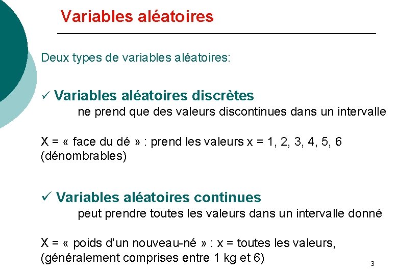 Variables aléatoires Deux types de variables aléatoires: ü Variables aléatoires discrètes ne prend que