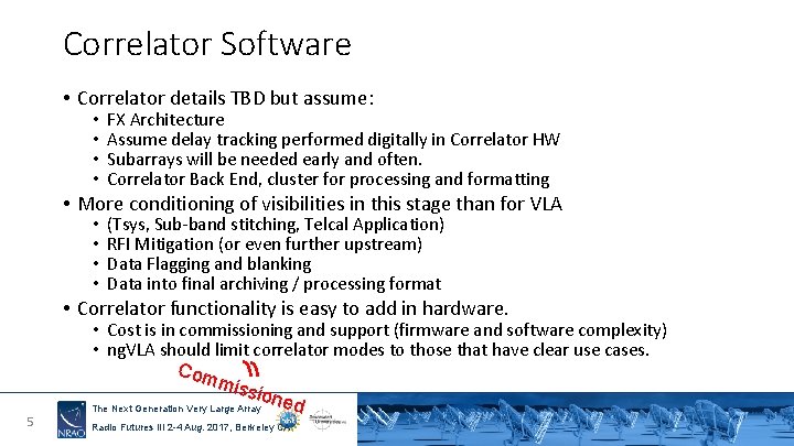 Correlator Software • Correlator details TBD but assume: • • FX Architecture Assume delay