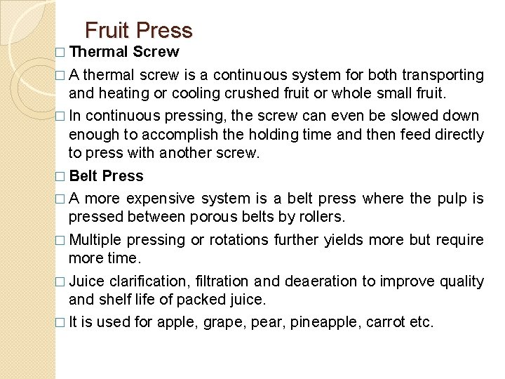 Fruit Press � Thermal Screw � A thermal screw is a continuous system for