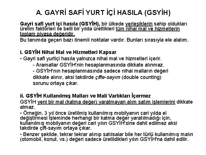 A. GAYRİ SAFİ YURT İÇİ HASILA (GSYİH) Gayri safi yurt içi hasıla (GSYİH), bir