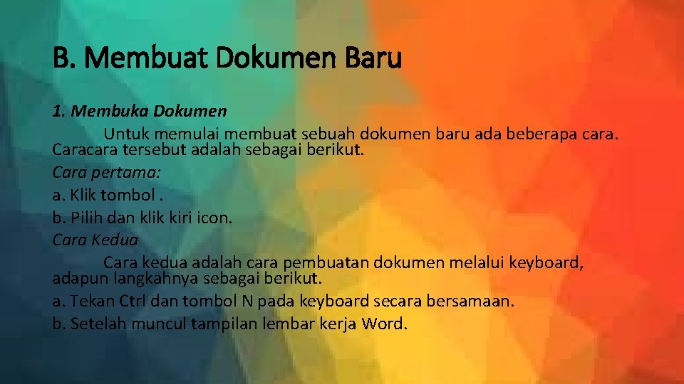 B. Membuat Dokumen Baru 1. Membuka Dokumen Untuk memulai membuat sebuah dokumen baru ada