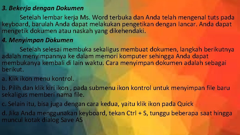 3. Bekerja dengan Dokumen Setelah lembar kerja Ms. Word terbuka dan Anda telah mengenal
