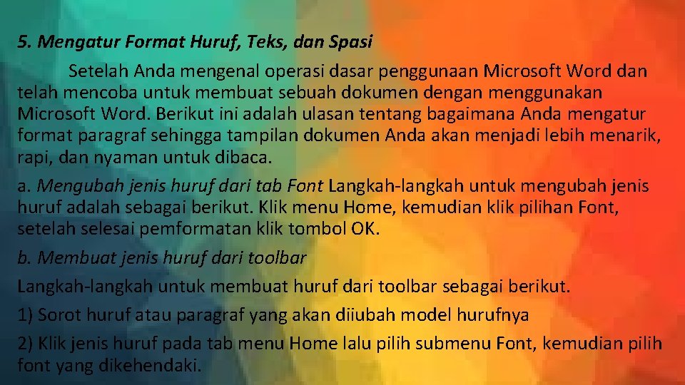 5. Mengatur Format Huruf, Teks, dan Spasi Setelah Anda mengenal operasi dasar penggunaan Microsoft