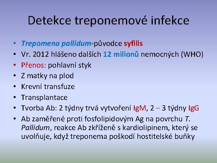 Detekce treponemové infekce • • Trepomena pallidum-původce syfilis Vr. 2012 hlášeno dalších 12 milionů