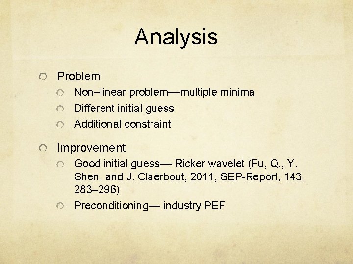 Analysis Problem Non–linear problem––multiple minima Different initial guess Additional constraint Improvement Good initial guess––