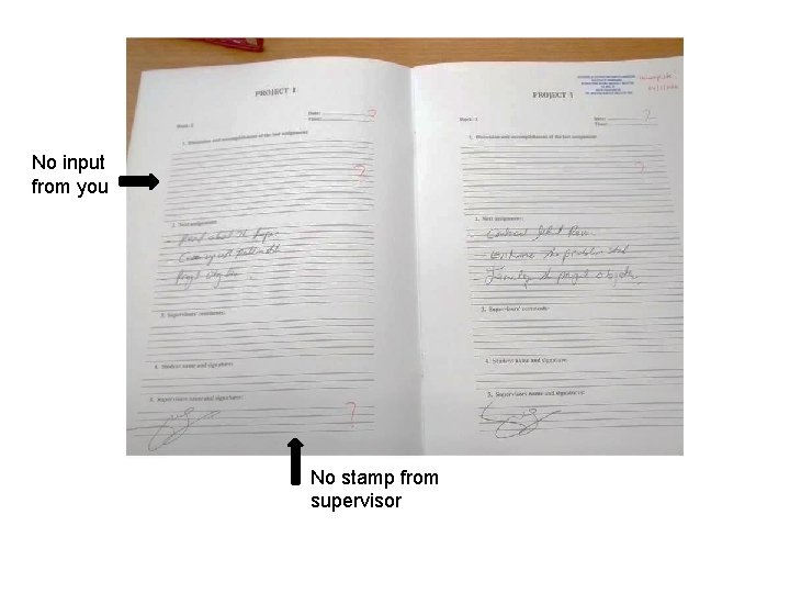 No input from you No stamp from supervisor 