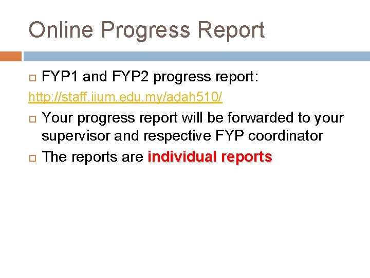 Online Progress Report FYP 1 and FYP 2 progress report: http: //staff. iium. edu.