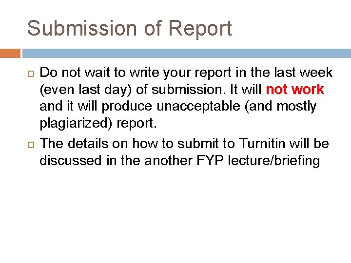 Submission of Report Do not wait to write your report in the last week