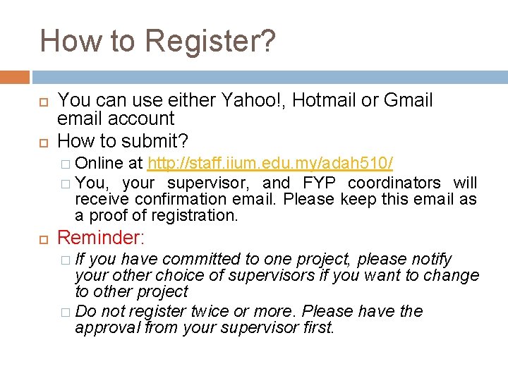 How to Register? You can use either Yahoo!, Hotmail or Gmail email account How