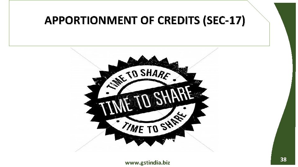  APPORTIONMENT OF CREDITS (SEC-17) www. gstindia. biz 38 