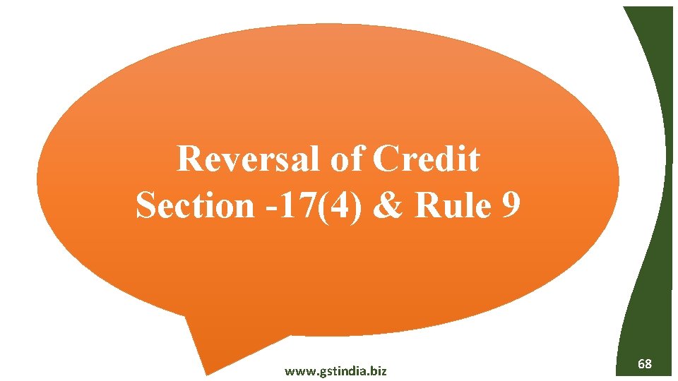 Reversal of Credit Section -17(4) & Rule 9 www. gstindia. biz 68 