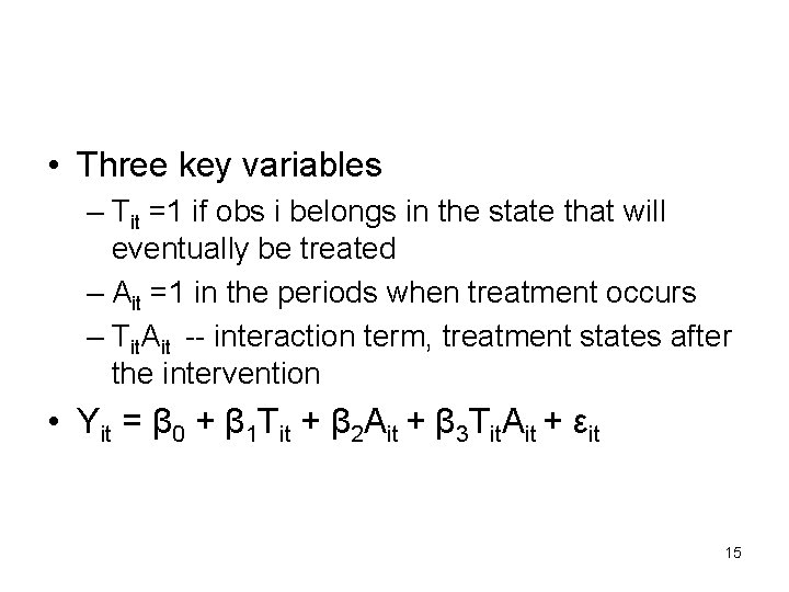  • Three key variables – Tit =1 if obs i belongs in the
