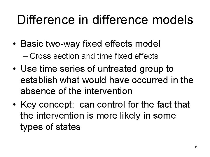 Difference in difference models • Basic two-way fixed effects model – Cross section and