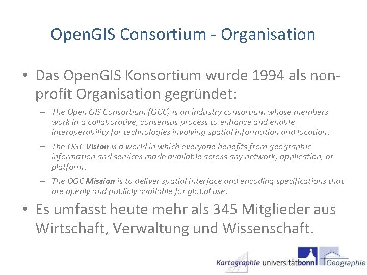 Open. GIS Consortium - Organisation • Das Open. GIS Konsortium wurde 1994 als nonprofit Open. GIS Consortium - Organisation • Das Open. GIS Konsortium wurde 1994 als nonprofit