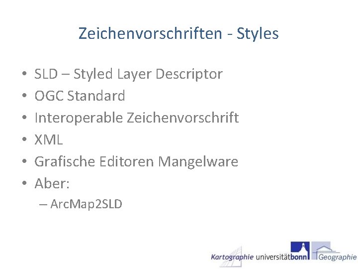 Zeichenvorschriften - Styles • • • SLD – Styled Layer Descriptor OGC Standard Interoperable