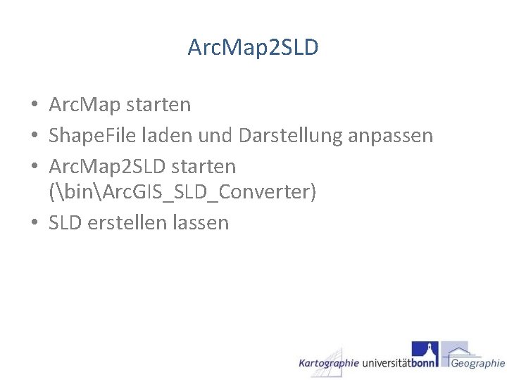 Arc. Map 2 SLD • Arc. Map starten • Shape. File laden und Darstellung