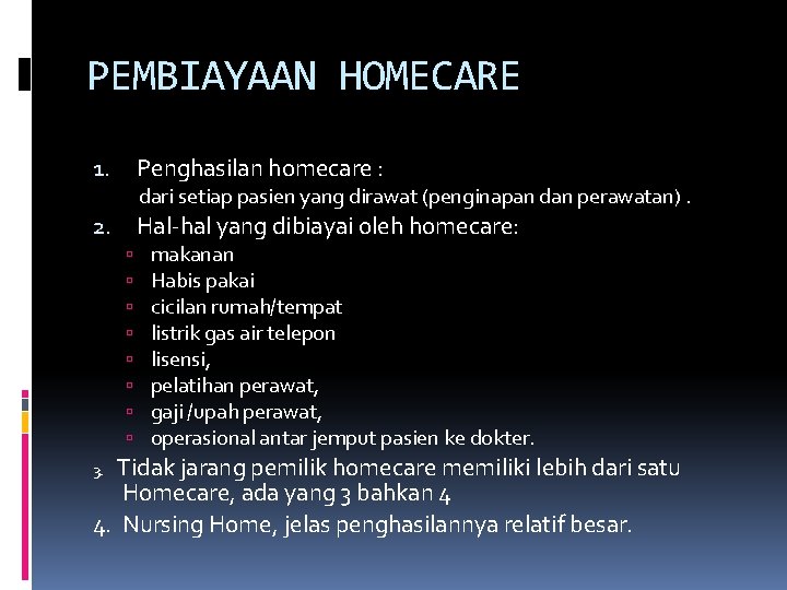 PEMBIAYAAN HOMECARE 1. Penghasilan homecare : 2. Hal-hal yang dibiayai oleh homecare: dari setiap