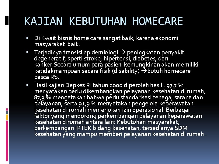 KAJIAN KEBUTUHAN HOMECARE Di Kwait bisnis home care sangat baik, karena ekonomi masyarakat baik.