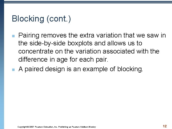 Blocking (cont. ) n n Pairing removes the extra variation that we saw in