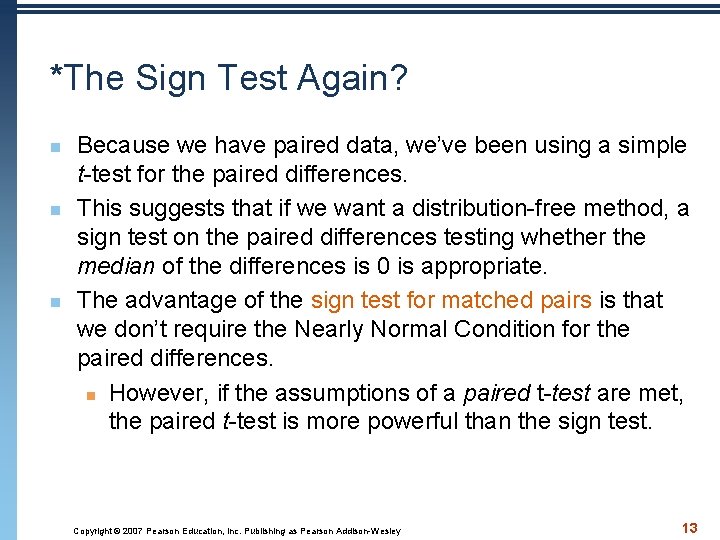 *The Sign Test Again? n n n Because we have paired data, we’ve been