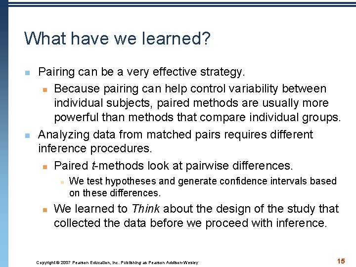 What have we learned? n n Pairing can be a very effective strategy. n