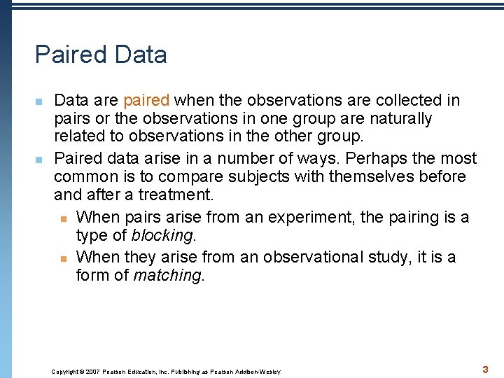 Paired Data n n Data are paired when the observations are collected in pairs