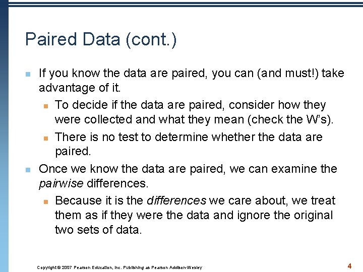 Paired Data (cont. ) n n If you know the data are paired, you