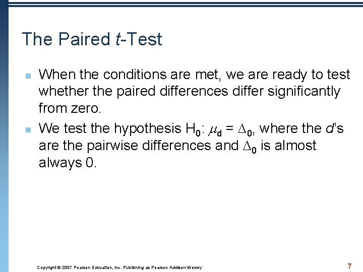 The Paired t-Test n n When the conditions are met, we are ready to