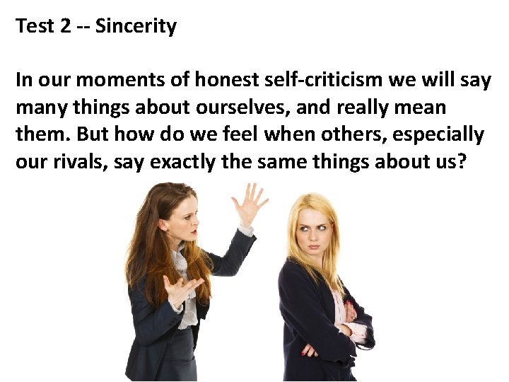 Test 2 -- Sincerity In our moments of honest self-criticism we will say many