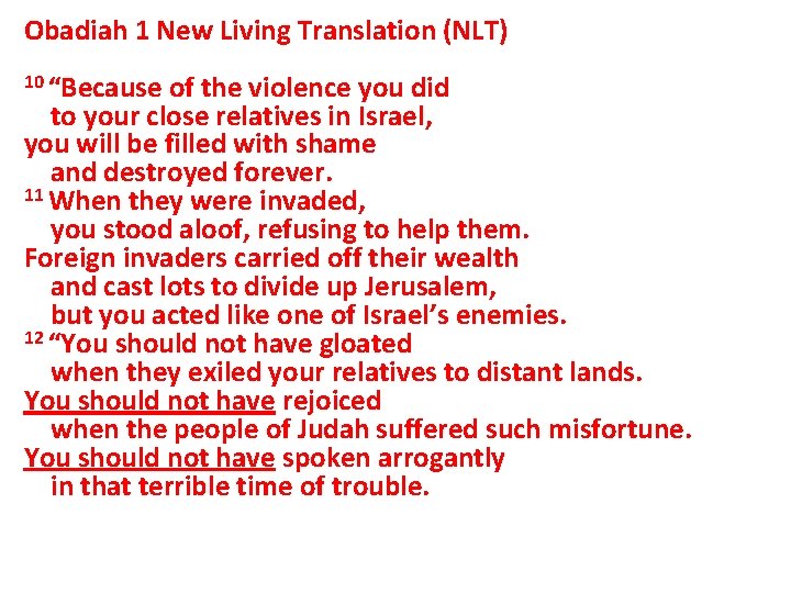 Obadiah 1 New Living Translation (NLT) 10 “Because of the violence you did to