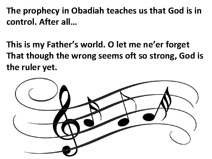 The prophecy in Obadiah teaches us that God is in control. After all… This