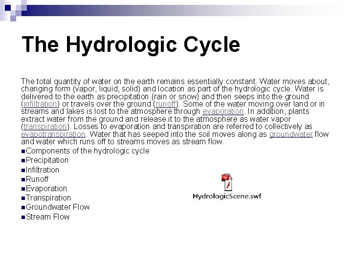 The Hydrologic Cycle The total quantity of water on the earth remains essentially constant.