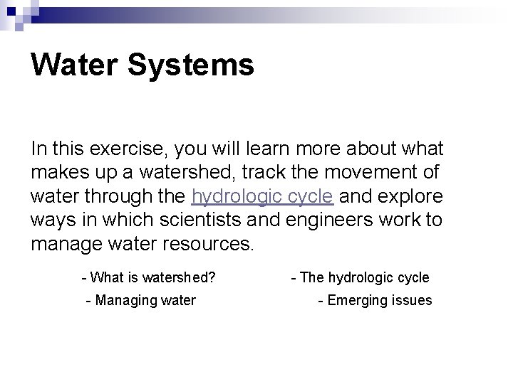 Water Systems In this exercise, you will learn more about what makes up a