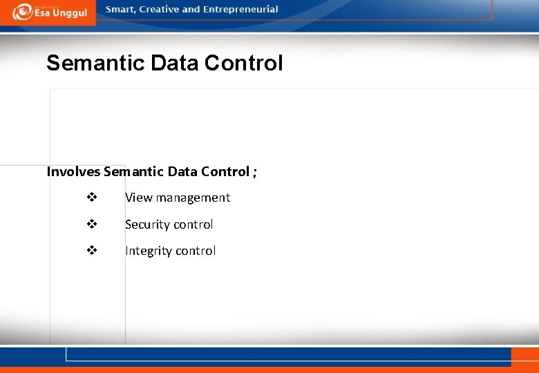 Semantic Data Control Involves Semantic Data Control ; v View management v Security control