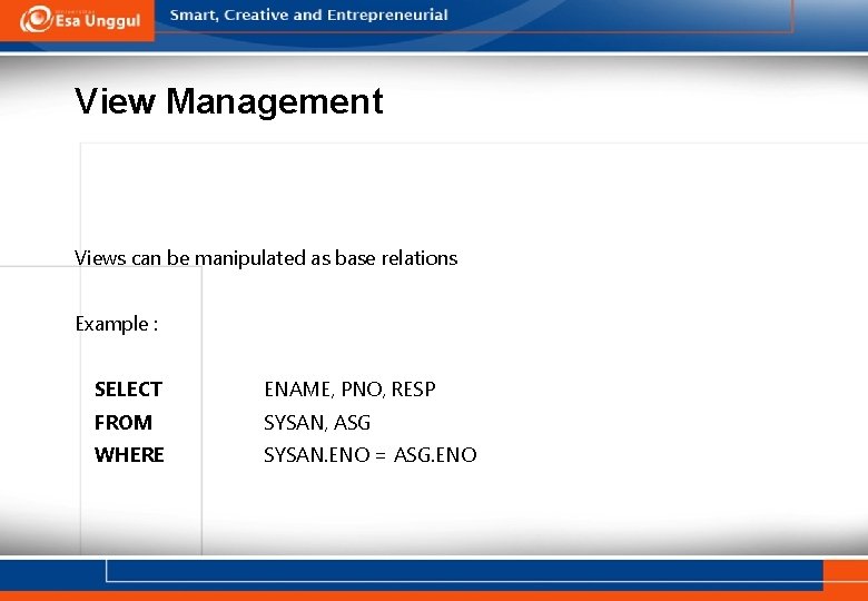 View Management Views can be manipulated as base relations Example : SELECT ENAME, PNO,