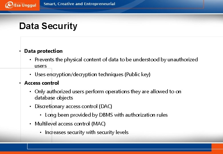 Data Security • Data protection • Prevents the physical content of data to be
