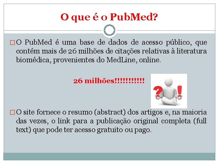 O que é o Pub. Med? � O Pub. Med é uma base de