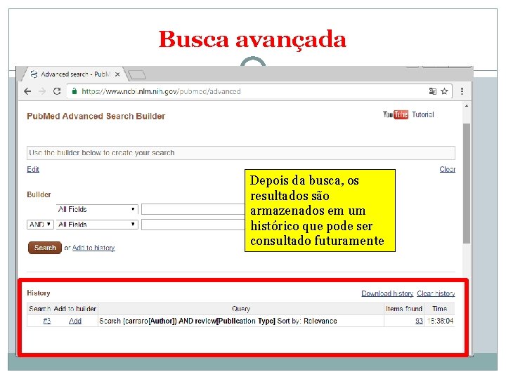 Busca avançada Depois da busca, os resultados são armazenados em um histórico que pode