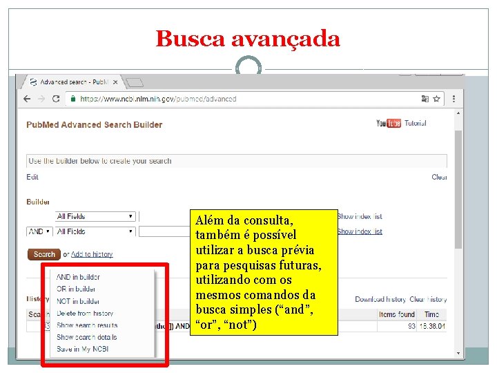 Busca avançada Além da consulta, também é possível utilizar a busca prévia para pesquisas