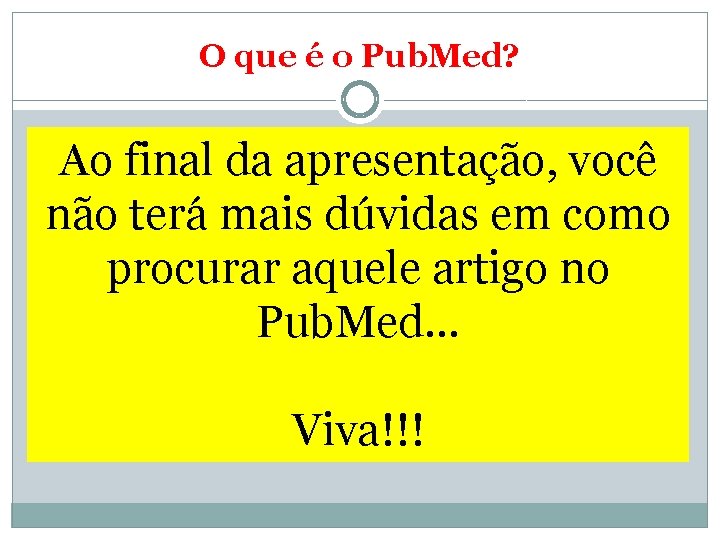 O que é o Pub. Med? �O site é em inglês, sendo necessário um