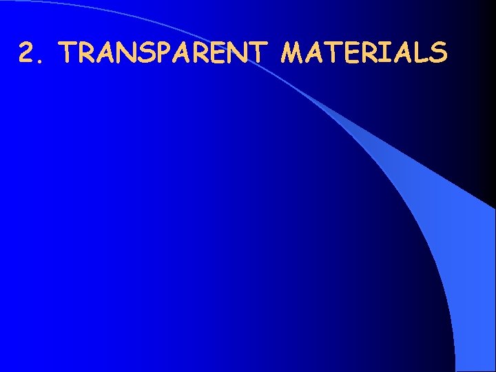 2. TRANSPARENT MATERIALS 