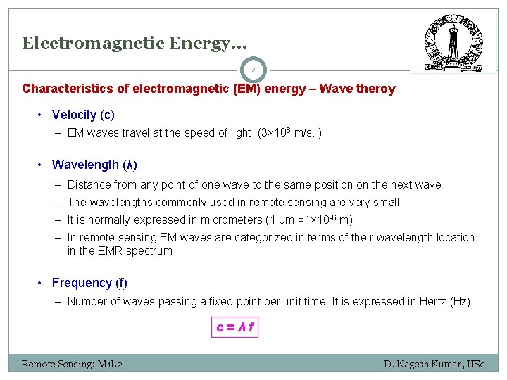 Electromagnetic Energy… 4 Characteristics of electromagnetic (EM) energy – Wave theroy • Velocity (c)