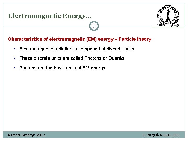 Electromagnetic Energy… 5 Characteristics of electromagnetic (EM) energy – Particle theory • Electromagnetic radiation
