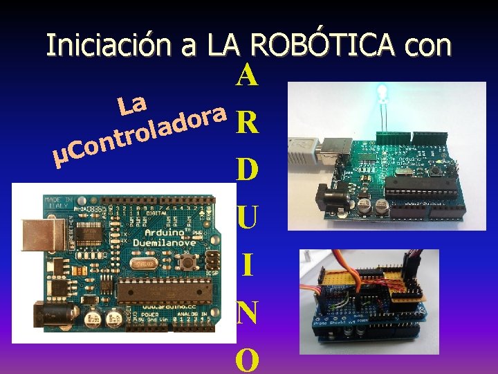 Iniciación a LA ROBÓTICA con A La a r o R d a l
