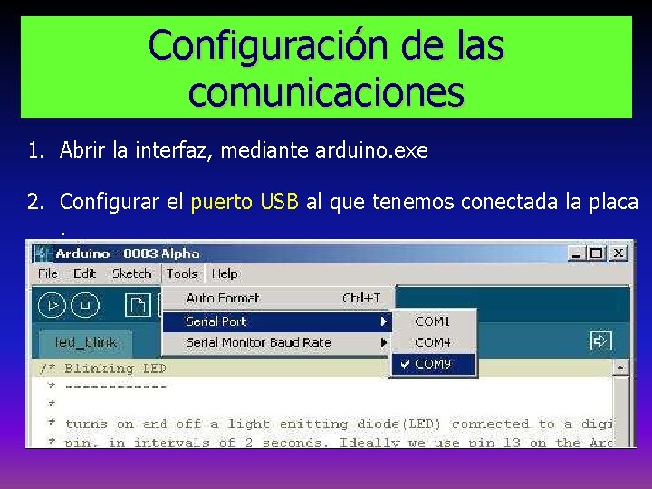 Configuración de las comunicaciones 1. Abrir la interfaz, mediante arduino. exe 2. Configurar el